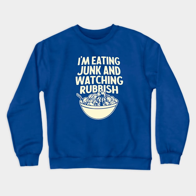 I'm Eating Junk and Watching Rubbish - Home Alone Quote Crewneck Sweatshirt by sombreroinc